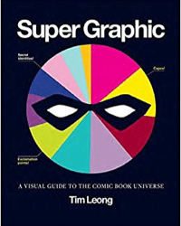 Super Graphic: A Visual Guide to the Comic Book Universe