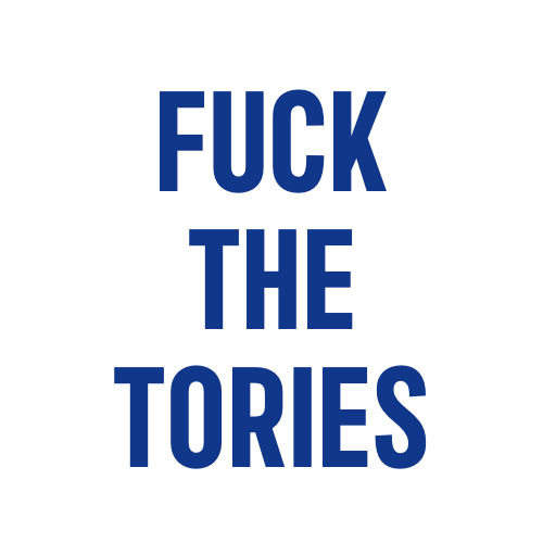 Fuck the Tories